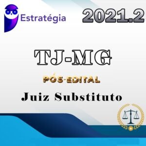 TJ MG (Juiz Substituto) Tribunal de Justiça de Minas Gerais- Pós-Edital - ESTRATEGIA - 2021 - RATEIO MAGISTRATURA TJMG