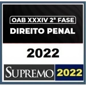 2ª Fase OAB XXXIV (34º) Exame - Direito Penal  (SUPREMO 2022)