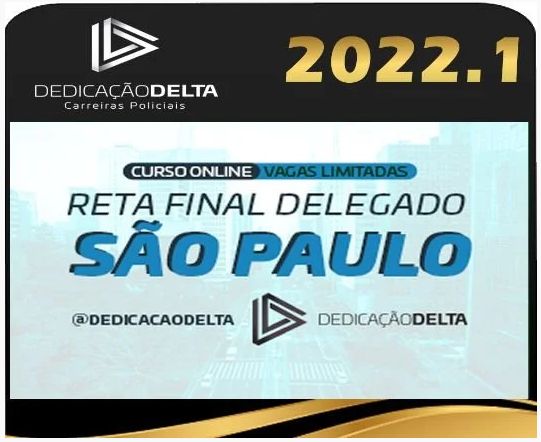 PC-SP – RETA FINAL DELEGADO SÃO PAULO – DEDICAÇÃO DELTA 2022 - Rateio PCSP Delta Policial Civil PC SP Policial