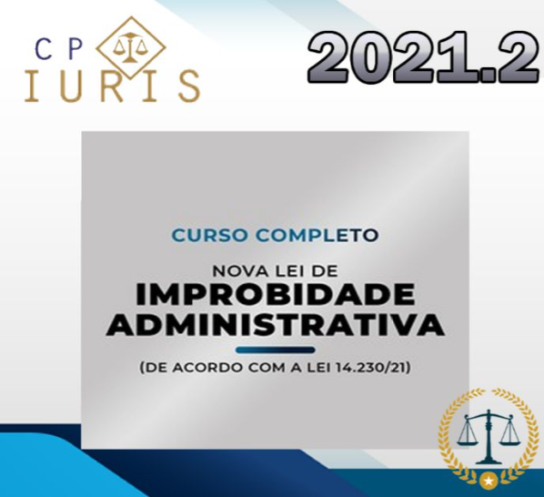 Curso Completo – Nova Lei de Improbidade Administrativa – Cpiuris 2021.2