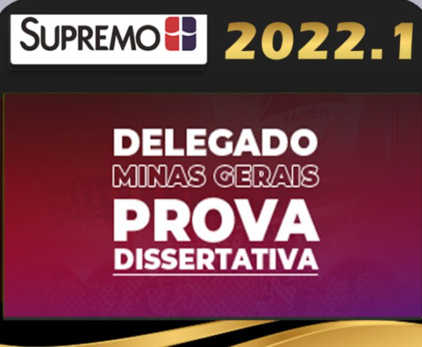 Delegado de Polícia Civil Minas Gerais – Supremo 2022 – Prova Dissertativa