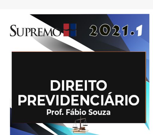 Direito Previdenciário (Fábio Souza) Supremo 2021