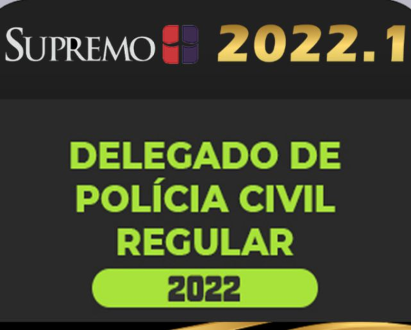 DPC – Delegado de Polícia Civil – Regular – Supremo 2022 - Rateio Delta Regular Estados Policia Civil 2022 Policial