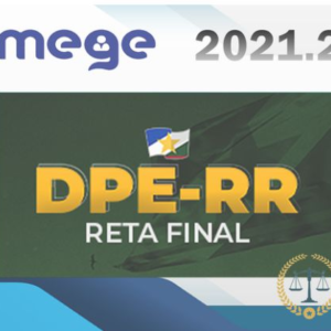 DPE-RR (Defensor Público) RETA FINAL - 2021.2 MEGE - Pós-Edital DPERR RORAIMA