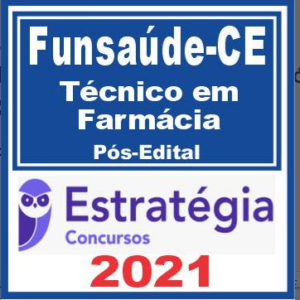 Funsaúde CE (Técnico em Farmácia) Pós Edital – Estratégia 2021