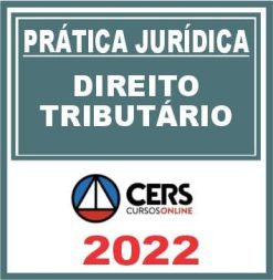 Prática Jurídica (Direito Tributário) Cers 2022