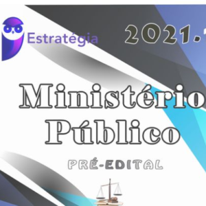 Ministério Público  - Promotor de Justiça - 2021 – Pré-Edital (Cursos Regulares) - ESTRATEGIA - PROMOTOR RATEIO - PROMOTORIA MP CURSO REGULAR