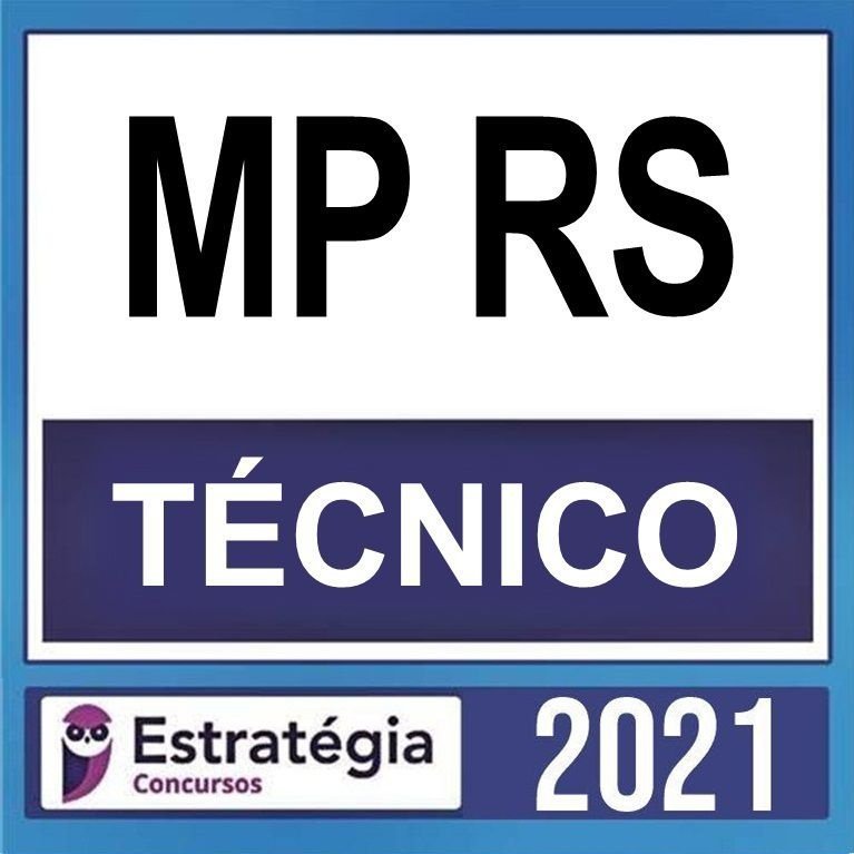 MP RS – ( TÉCNICO ) – ESTRATÉGIA 2021 - MPRS - POS EDITAL - MINISTERIO PUBLICO RIO GRANDE DO SUL TECNICO ADMINISTRATIVO