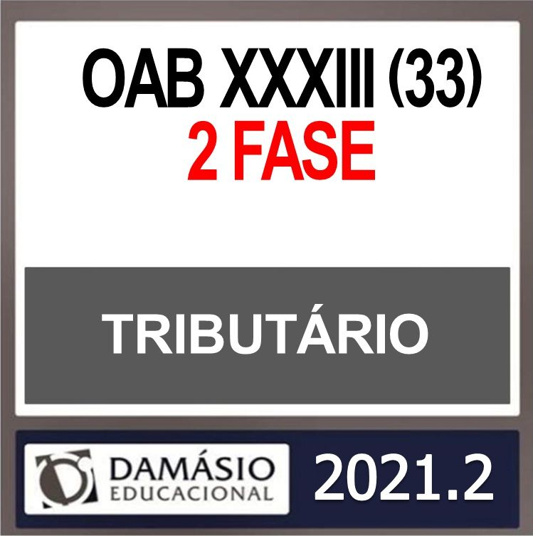 OAB 2ª Fase XXXIII (33) – ( DIREITO TRIBUTÁRIO ) – DAMÁSIO