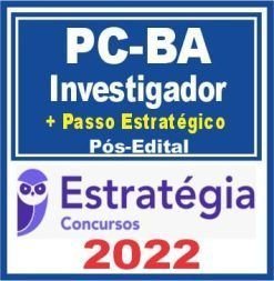 PC BA (Investigador + Passo) Pós Edital – Estratégia 2022  - Rateio PCBA Bahia Polícia Civil PC-BA PosEdital