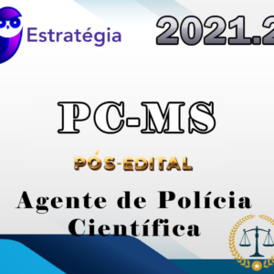 PC-MS (agente de Polícia Cientifica) – Pos-Edital – Estrategia 2021.2 - RATEIO PCMS POLICIA CIVIL MATO GROSSO DO SUL POSEDITAL