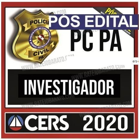 PC PA 2021 - INVESTIGADOR - CERS - POS EDITAL - RATEIO DELTA PCPA POLICIA CIVIL PARA