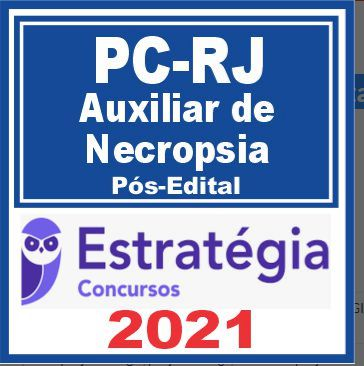 PC RJ (Auxiliar de Necropsia) Pós Edital – Estratégia 2021 - Rateio Coruja PCRJ Policia Civil Rio de Janeiro PosEdital