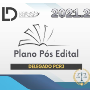 PC-RJ - Delegado Civil - PLANO Pós Edital - Reta Final - Polícia Civil do Rio de Janeiro - LegisDestacada 2021.2 - Delta PCRJ Rio Policial Rateio