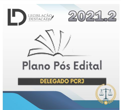 PC-RJ - Delegado Civil - PLANO Pós Edital - Reta Final - Polícia Civil do Rio de Janeiro - LegisDestacada 2021.2 - Delta PCRJ Rio Policial Rateio