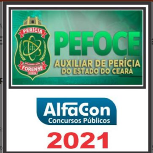 PEFOCE (Auxiliar de Perícia) Pós Edital – Alfacon 2021
