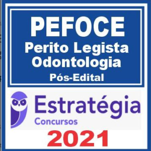PEFOCE (Perito – Odontologia) Pós Edital – Estratégia 2021