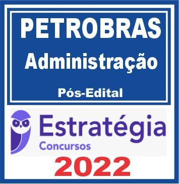 PETROBRAS (Administração) Pós Edital – Estratégia 2022