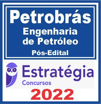 PETROBRAS (Engenharia de Petróleo) Pós Edital – Estratégia 2022