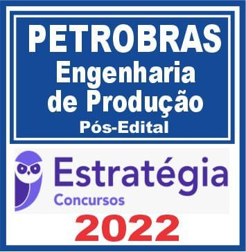 PETROBRAS (Engenharia de Produção) Pós Edital – Estratégia 2022
