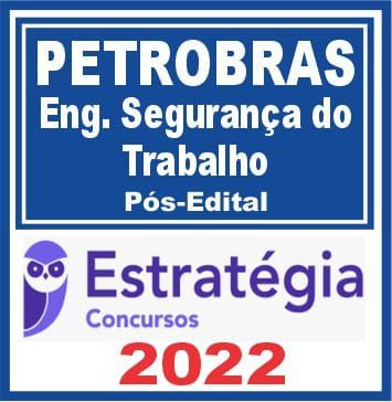 PETROBRAS (Engenharia de Segurança do Trabalho) Pós Edital – Estratégia 2022