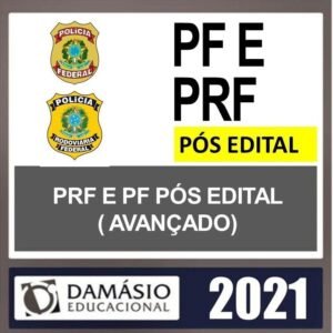 PF E PRF 2021 – PÓS EDITAL – ( AVANÇADO ) – DAMÁSIO