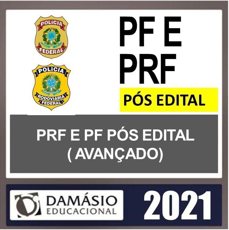 PF E PRF 2021 – PÓS EDITAL – ( AVANÇADO ) – DAMÁSIO