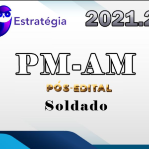 PM-AM (Soldado) Pacote – Pos Edital – Estrategia 2021.2 - Rateio PMAM PosEdital Policia Militar Amazonas