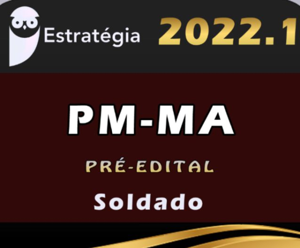 PM-MA (Soldado) Pre Edital – Estrategia 2022