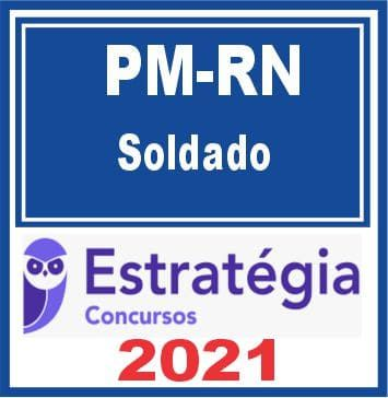 PM RN (Soldado) Estratégia 2021 - PMRN - POLICIA MILITAR