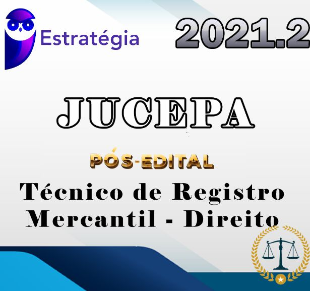 Prefeitura de Estância-SE (JUCEPA (Técnico de Registro Mercantil – Direito) Pos Edital – Estrategia 2021.2Municipal – Administração) – Pos Edital – Estrategia 2021.2