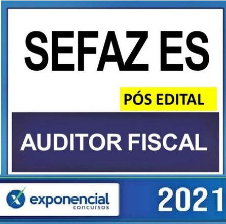 SEFAZ ES – PÓS EDITAL – EXPONENCIAL ( AUDITOR FISCAL ) 2021 - sefazes ESPIRITO SANTO