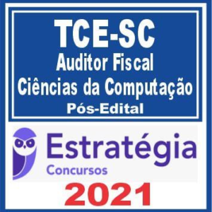 TCE SC (Auditor Fiscal de Controle Externo – Ciências da Computação) PÓS EDITAL – Estratégia 2021