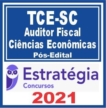 TCE SC (Auditor Fiscal de Controle Externo – Ciências Econômicas) PÓS EDITAL – Estratégia 2021
