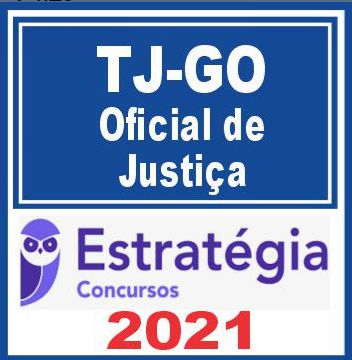 TJ GO (Analista Judiciário – Oficial de Justiça) Estratégia 2021 - RATEIO TJGO TRIBUNAL GOIAS