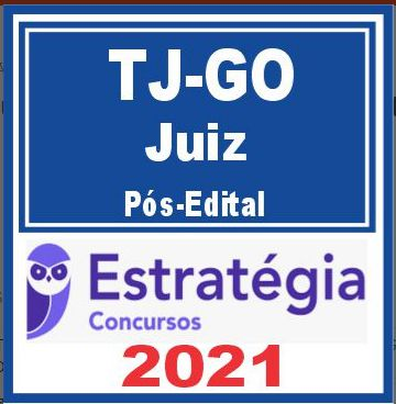 TJ GO (Juiz Substituto) Pós Edital – Estratégia 2021 TJGO