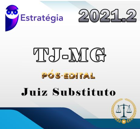 TJ-MG (Juiz Substituto) Tribunal de Justiça de Minas Gerais- Pós-Edital - Estrategia 2021.2 - Rateio TJMG Magistratura PosEdital Cp Iuris