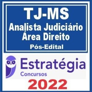 TJ MS (Analista Judiciário – Área Direito) Pós Edital – Estratégia 2022 - TJMS Matro Grosso do Sul Posedital Tribunal AJ AJ