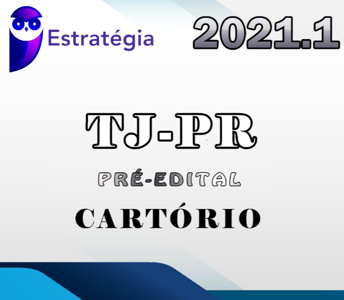 TJ-PR – Cartórios – Pré Edital – Estrategia 2021.