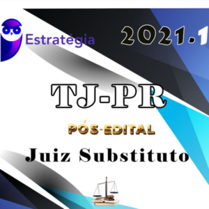 TJ PR - Magistratura - Juiz Substituto - Reta Final - PÓS EDITAL - ESTRATEGIA 2021 - TJPR PARANA