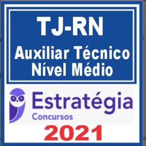 TJ RN (Auxiliar Técnico – Nível Médio) Estratégia 2021 TJRN