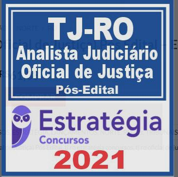 TJ RO (Oficial de Justiça) Pós Edital – Estratégia 2021 - RATEIO TJRO RORAIMA TRIBUNAL POSEDITAL
