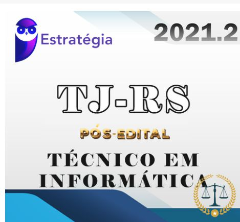 TJ RS - Técnico em Informática - PÓS EDITAL - ESTRATEGIA 2021 .2 - TJRS