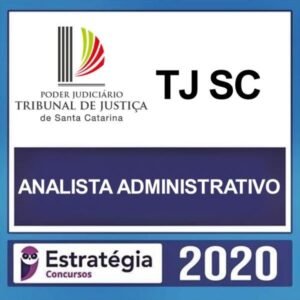 TJ SC – PÓS EDITAL – ( ANALISTA ADMINISTRATIVO ) – ESTRATÉGIA - TJSC SANTA CATARINA