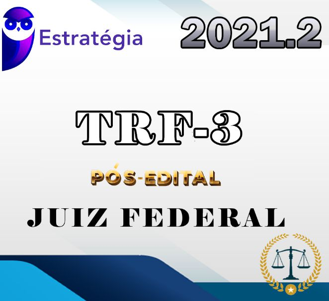 TRF 3ª Região (Juiz Federal) Teórico+Rodadas+Discursivas (Pós-Edital) – Estratégia 2021.2 - Rateio Juiz Federal TRF3 Magistratura MS e SP PosEdital