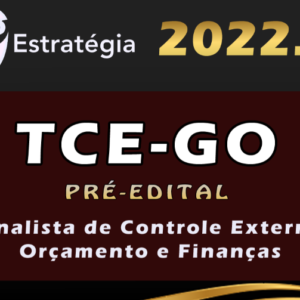 TCE-GO (Analista de Controle Externo – Orçamento e Finanças) Estrategia 2022 (Pré-Edital) - Rateio TCE GO Goias Tribunal de Contas