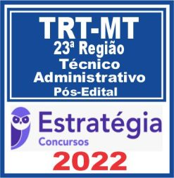 TRT MT 23ª Região (Técnico Judiciário – Administrativa) Pós Edital – Estratégia 2022