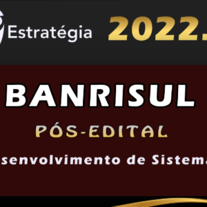 BANRISUL (Desenvolvimento de Sistemas) Estratégia 2022 (Pós-Edital)