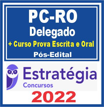 PC RO (Delegado + Cursos para Provas Escritas e Oral) Pós Edital – Estratégia 2022 - Raeio Delta Roraima Policial Civil PCRO