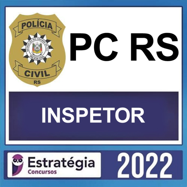 PC RS – ( INSPETOR ) – ESTRATÉGIA 2022 - Rateio Policia Civil Rio Grande do Sul Policial PCRS